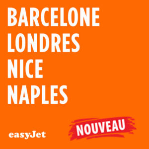 Nouveauté : Barcelone, Londres, Nice et Naples avec EasyJet